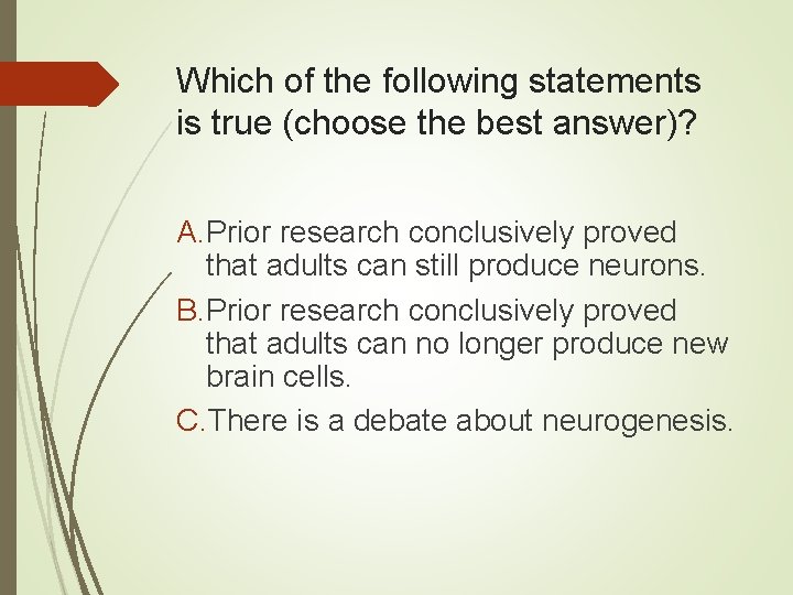 Which of the following statements is true (choose the best answer)? A. Prior research