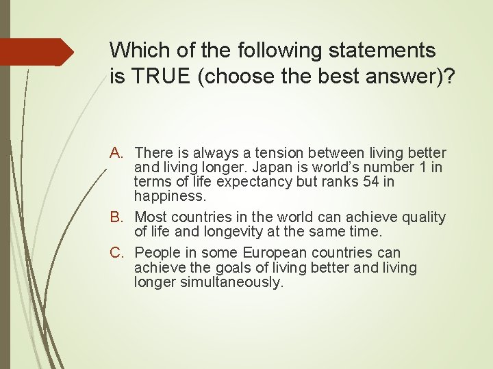 Which of the following statements is TRUE (choose the best answer)? A. There is
