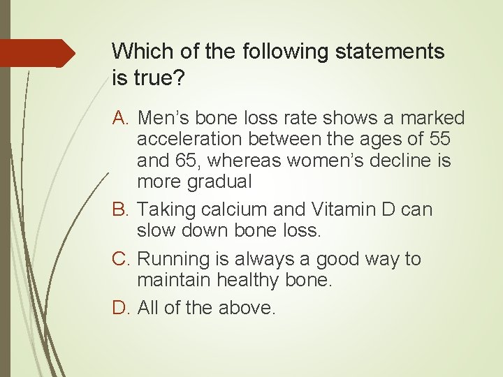 Which of the following statements is true? A. Men’s bone loss rate shows a