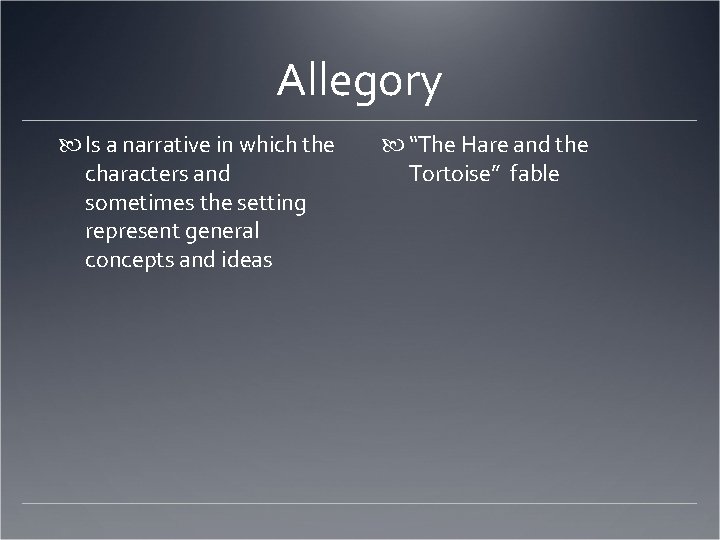 Allegory Is a narrative in which the characters and sometimes the setting represent general