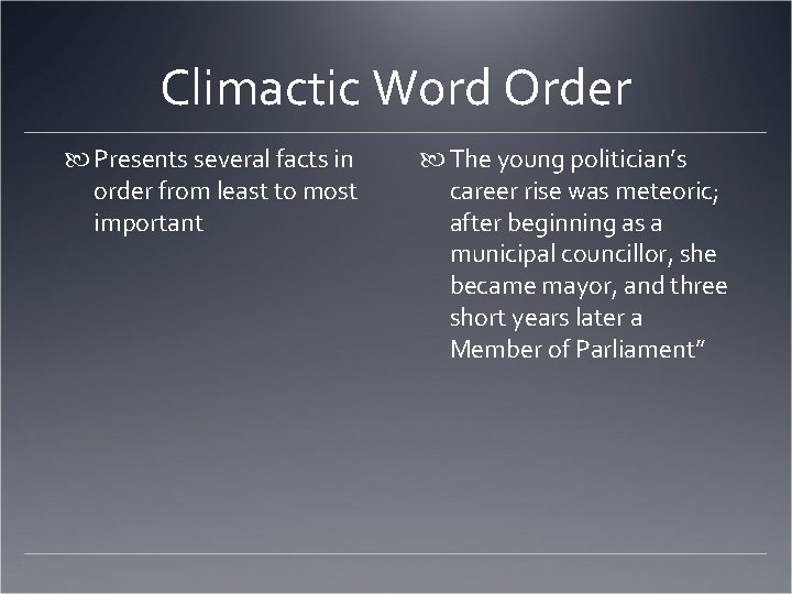 Climactic Word Order Presents several facts in order from least to most important The