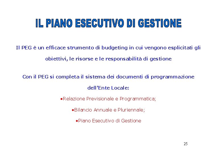 Il PEG è un efficace strumento di budgeting in cui vengono esplicitati gli obiettivi,