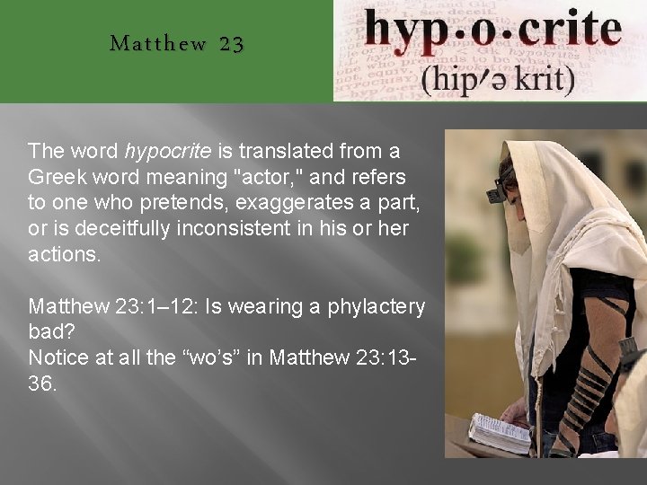 Matthew 23 The word hypocrite is translated from a Greek word meaning "actor, "