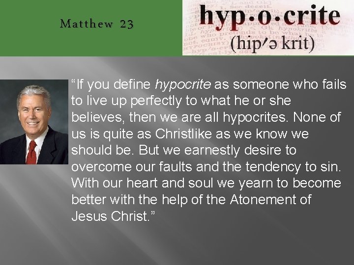 Matthew 23 “If you define hypocrite as someone who fails to live up perfectly
