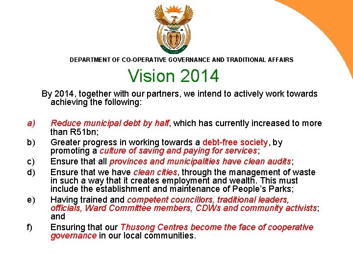 DEPARTMENT OF CO-OPERATIVE GOVERNANCE AND TRADITIONAL AFFAIRS Vision 2014 By 2014, together with our