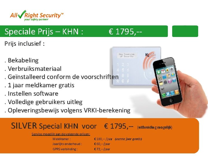 Speciale Prijs – KHN : € 1795, -- Prijs inclusief : . Bekabeling. Verbruiksmateriaal.