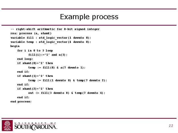 Example process -- right-shift arithmetic for 8 -bit signed integer rsa: process (a, shamt)