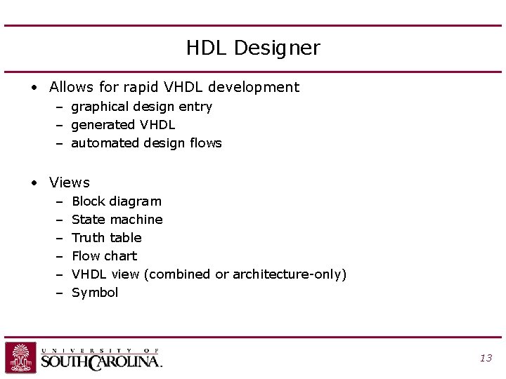 HDL Designer • Allows for rapid VHDL development – graphical design entry – generated