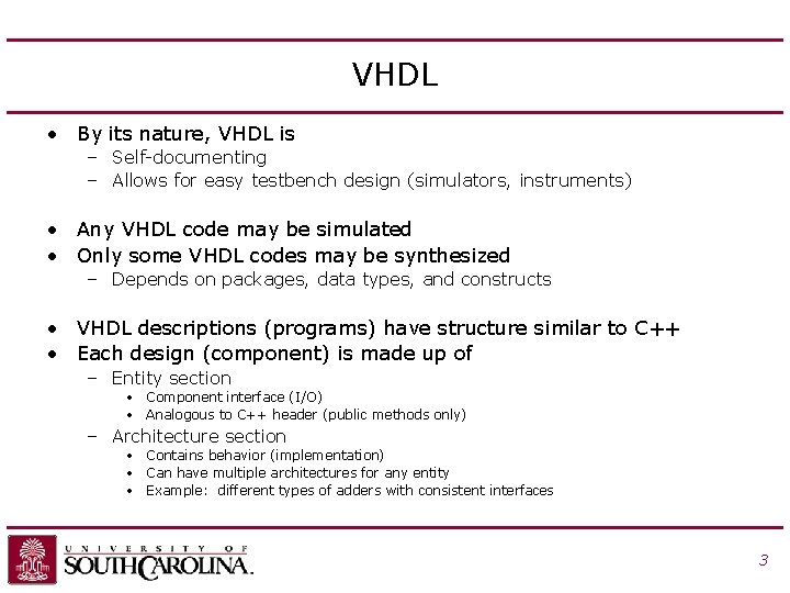 VHDL • By its nature, VHDL is – Self-documenting – Allows for easy testbench