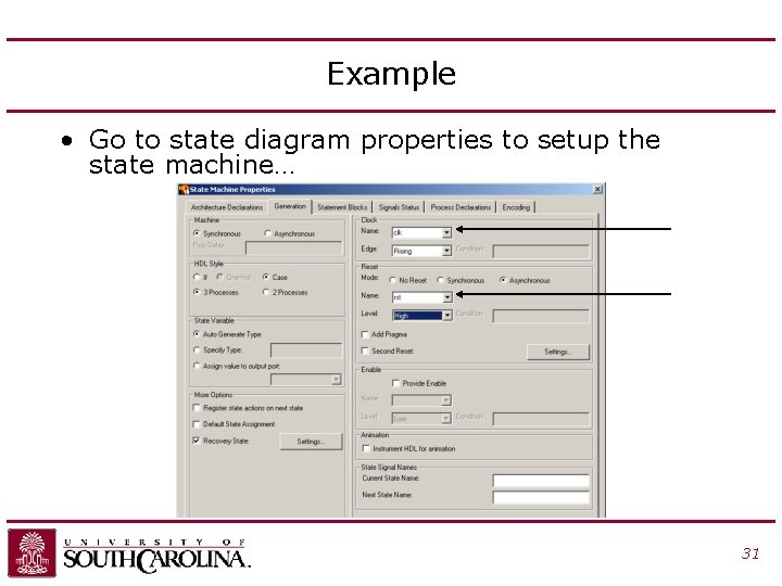 Example • Go to state diagram properties to setup the state machine… 31 