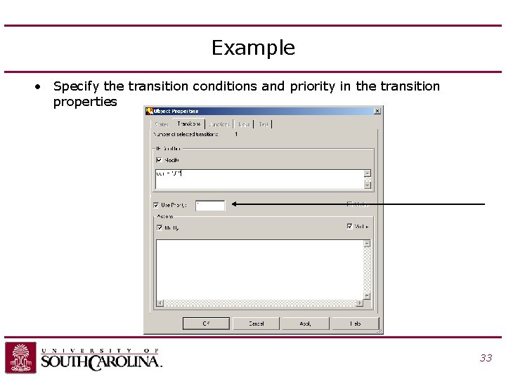 Example • Specify the transition conditions and priority in the transition properties 33 