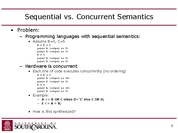 Sequential vs. Concurrent Semantics • Problem: – Programming languages with sequential semantics: • Assume