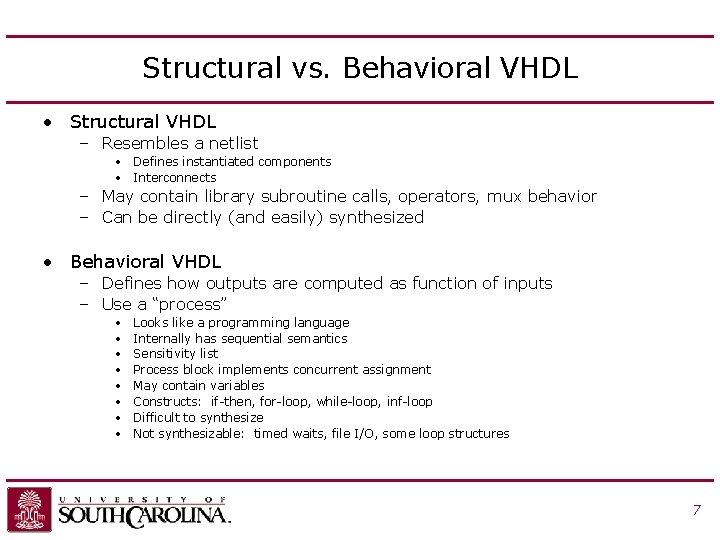 Structural vs. Behavioral VHDL • Structural VHDL – Resembles a netlist • Defines instantiated
