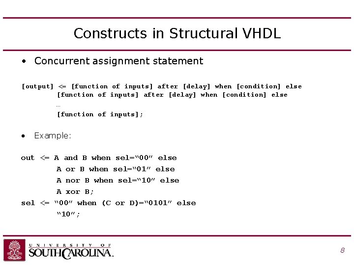 Constructs in Structural VHDL • Concurrent assignment statement [output] <= [function of inputs] after