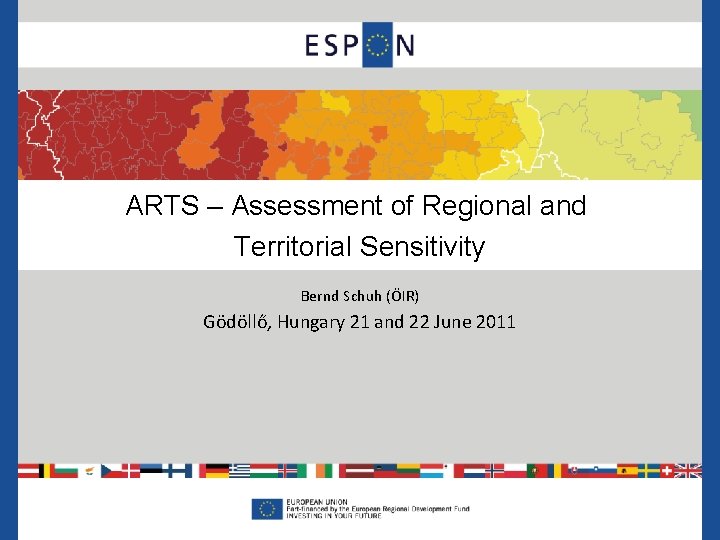 ARTS – Assessment of Regional and Territorial Sensitivity Bernd Schuh (ÖIR) Gödöllő, Hungary 21