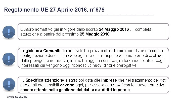 Regolamento UE 27 Aprile 2016, n° 679 _________________________________________________________ Quadro normativo già in vigore dallo