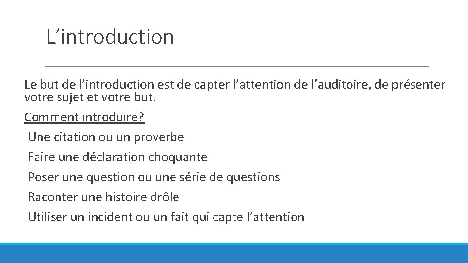 L’introduction Le but de l’introduction est de capter l’attention de l’auditoire, de présenter votre