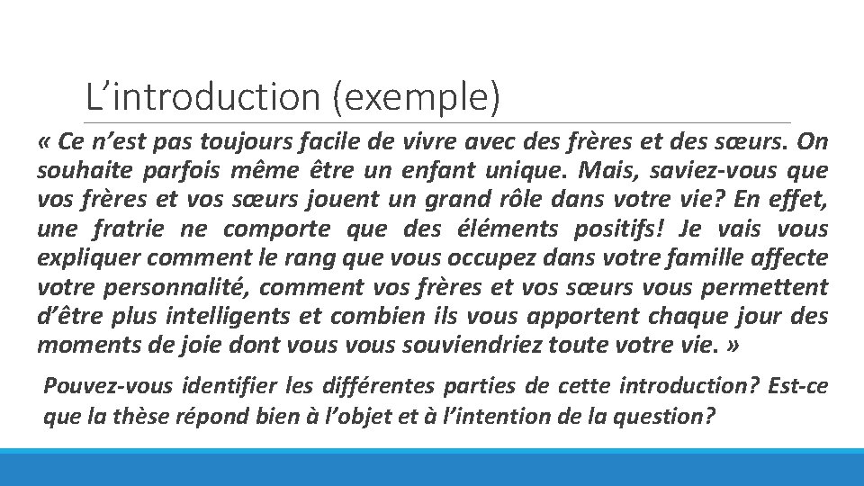 L’introduction (exemple) « Ce n’est pas toujours facile de vivre avec des frères et