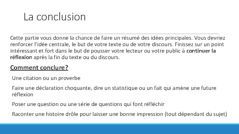 La conclusion Cette partie vous donne la chance de faire un résumé des idées