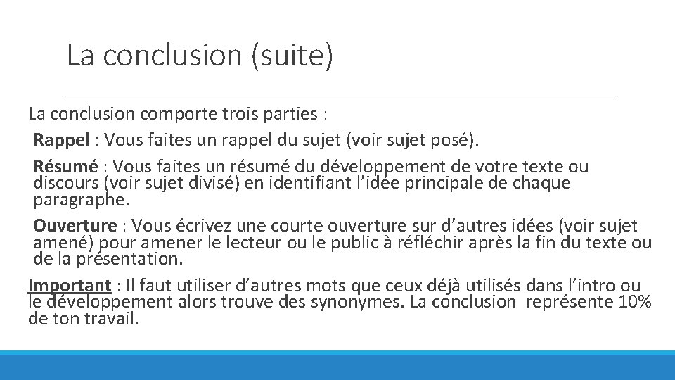 La conclusion (suite) La conclusion comporte trois parties : Rappel : Vous faites un