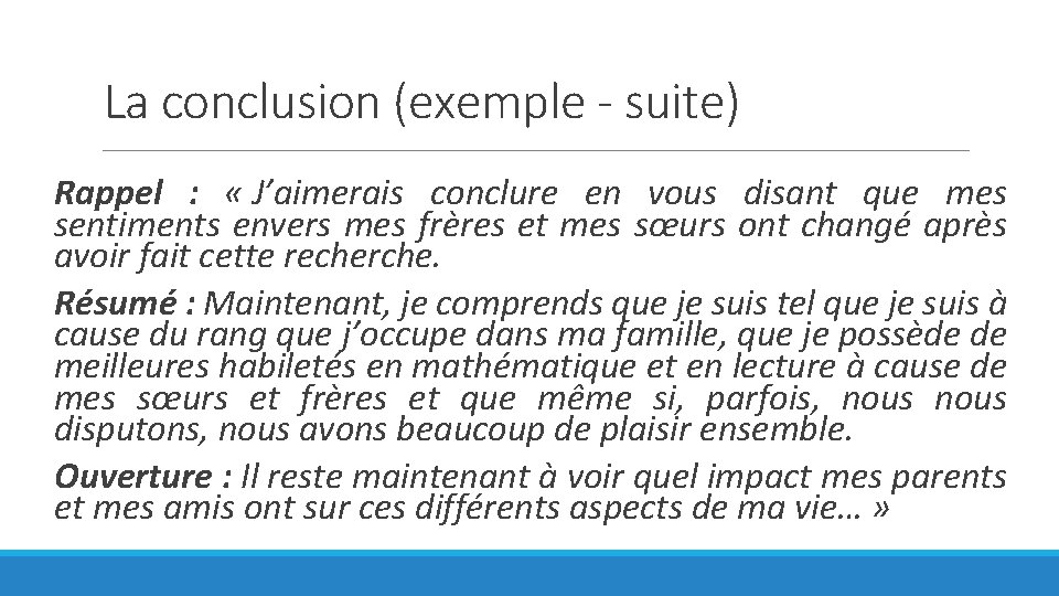 La conclusion (exemple - suite) Rappel : « J’aimerais conclure en vous disant que