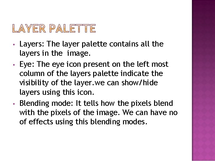  • • • Layers: The layer palette contains all the layers in the