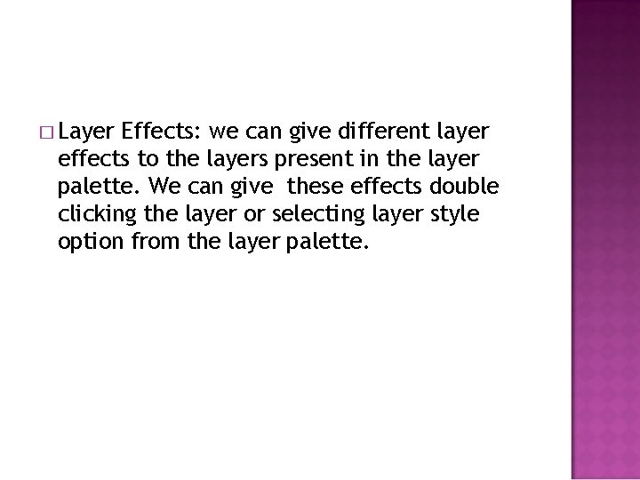 � Layer Effects: we can give different layer effects to the layers present in