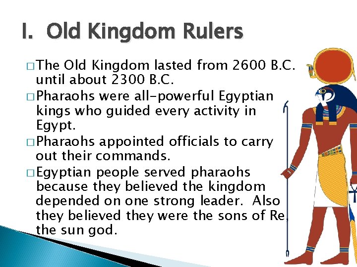 I. Old Kingdom Rulers � The Old Kingdom lasted from 2600 B. C. until