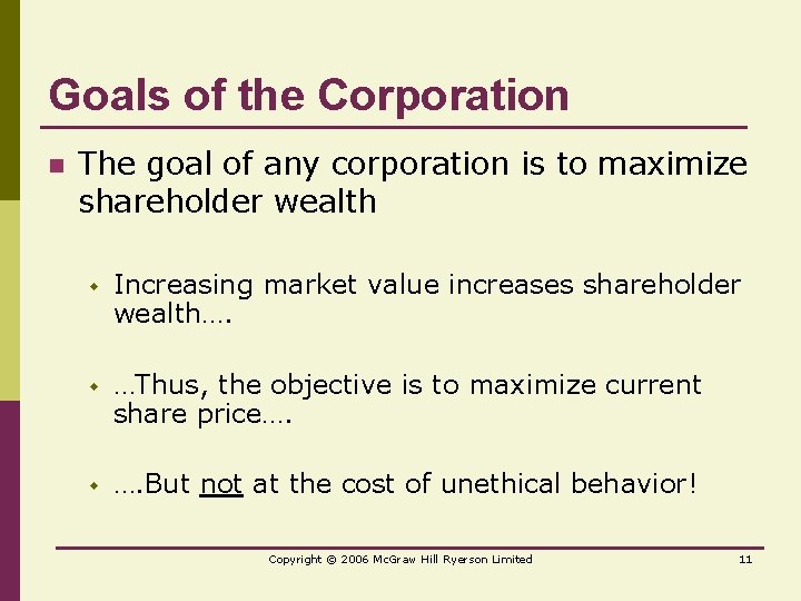 Goals of the Corporation n The goal of any corporation is to maximize shareholder