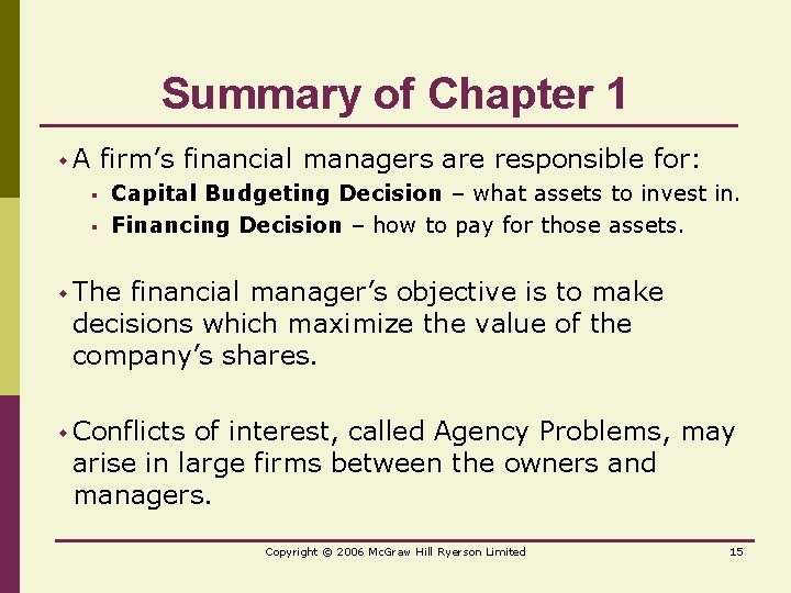 Summary of Chapter 1 w. A firm’s financial managers are responsible for: § §