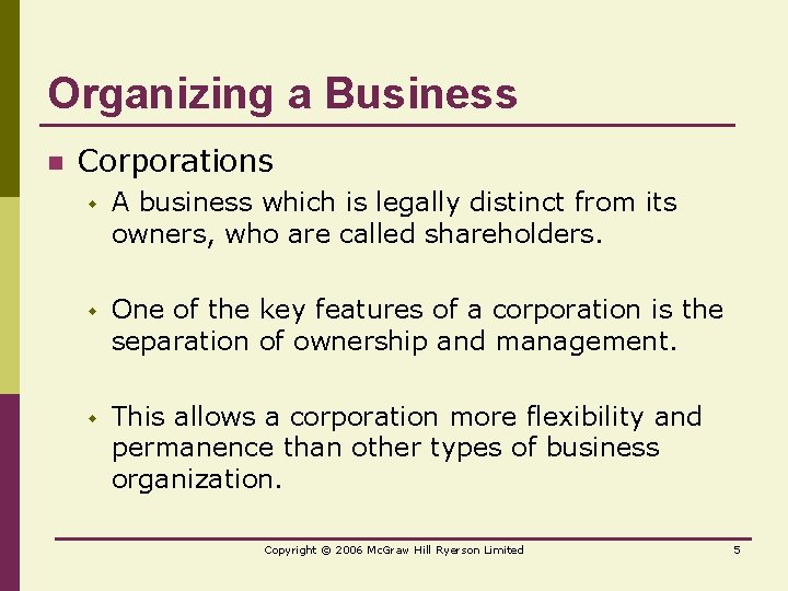 Organizing a Business n Corporations w A business which is legally distinct from its