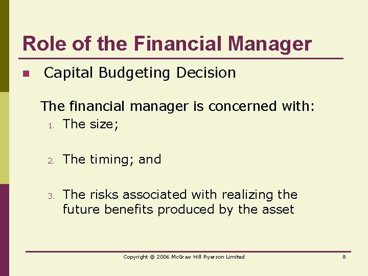 Role of the Financial Manager n Capital Budgeting Decision The financial manager is concerned