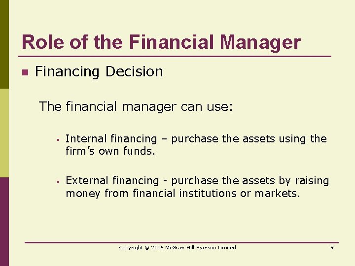 Role of the Financial Manager n Financing Decision The financial manager can use: §