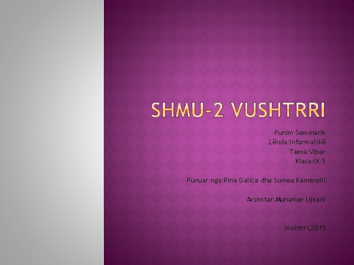 Punim Seminarik Lënda: Informatikë Tema: Viber Klasa: IX-5 Punuar nga: Rina Galica dhe Sumea