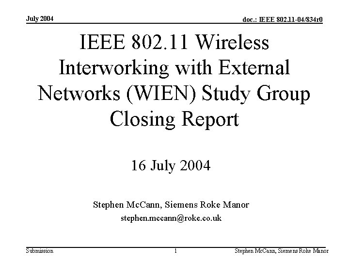 July 2004 doc. : IEEE 802. 11 -04/834 r 0 IEEE 802. 11 Wireless