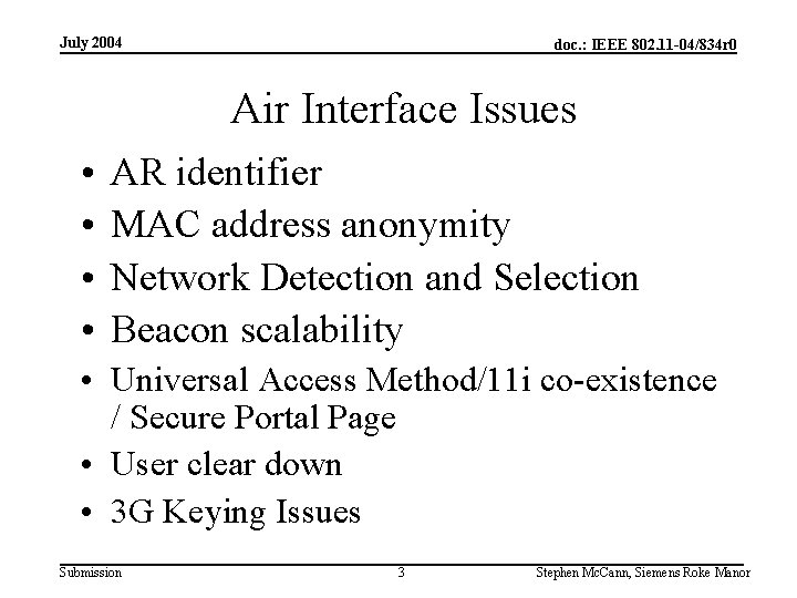 July 2004 doc. : IEEE 802. 11 -04/834 r 0 Air Interface Issues •