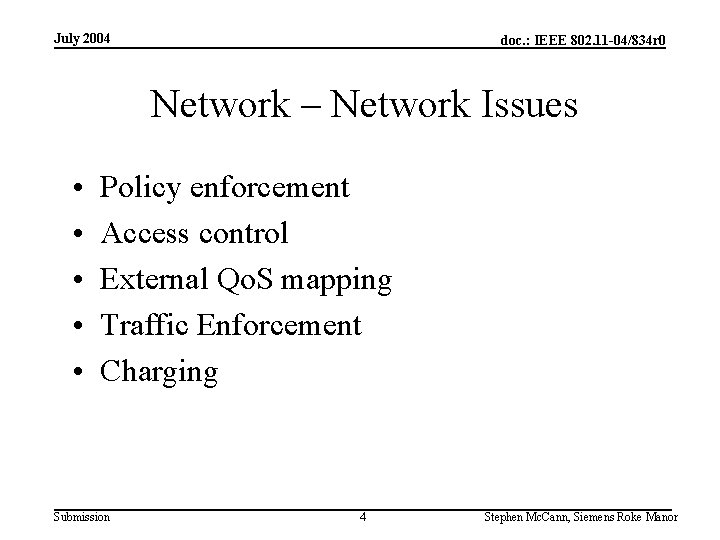July 2004 doc. : IEEE 802. 11 -04/834 r 0 Network – Network Issues