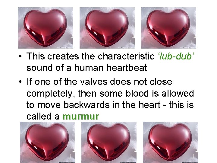  • This creates the characteristic ‘lub-dub’ sound of a human heartbeat • If