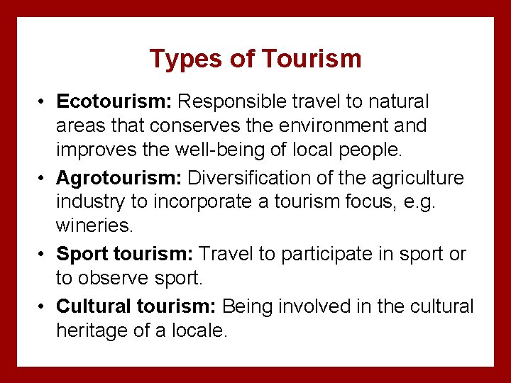 Types of Tourism • Ecotourism: Responsible travel to natural areas that conserves the environment