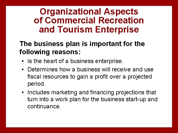 Organizational Aspects of Commercial Recreation and Tourism Enterprise The business plan is important for