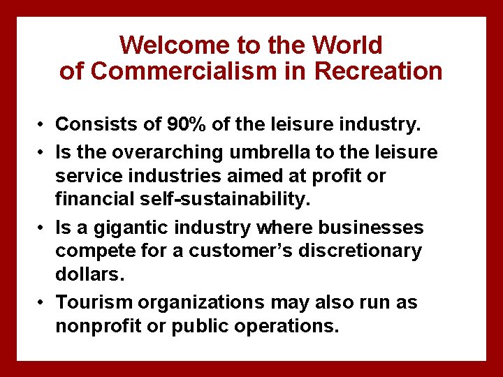 Welcome to the World of Commercialism in Recreation • Consists of 90% of the