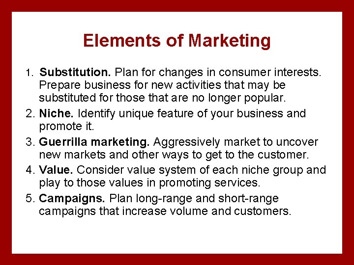 Elements of Marketing Substitution. Plan for changes in consumer interests. Prepare business for new