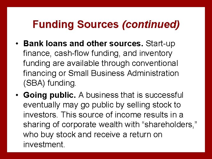 Funding Sources (continued) • Bank loans and other sources. Start-up finance, cash-flow funding, and