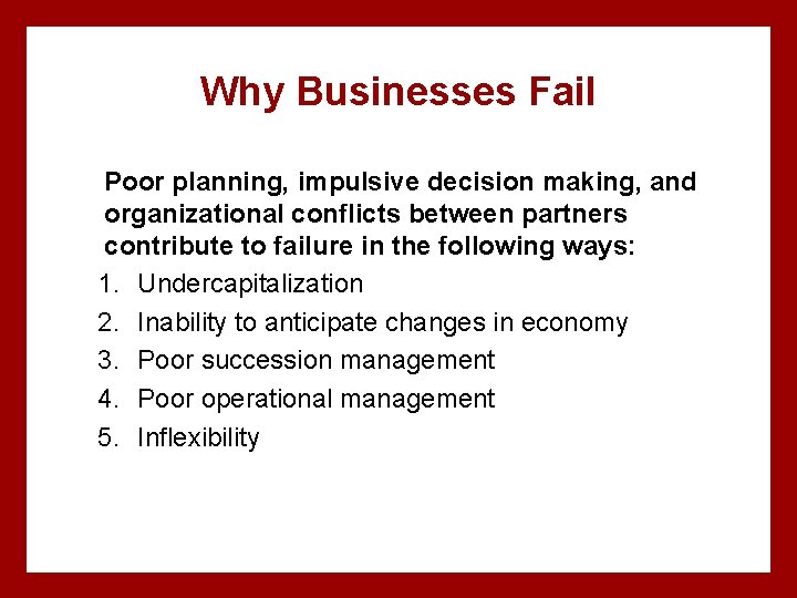 Why Businesses Fail Poor planning, impulsive decision making, and organizational conflicts between partners contribute