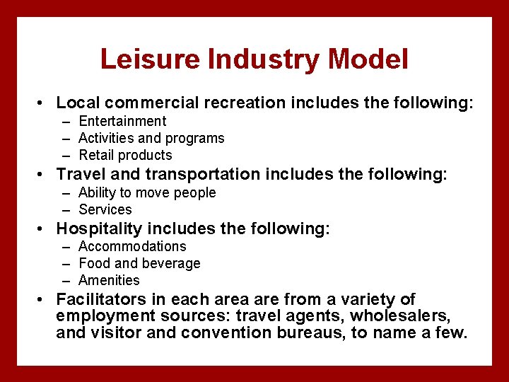 Leisure Industry Model • Local commercial recreation includes the following: – Entertainment – Activities