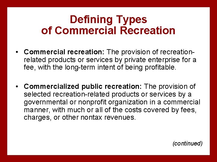 Defining Types of Commercial Recreation • Commercial recreation: The provision of recreationrelated products or