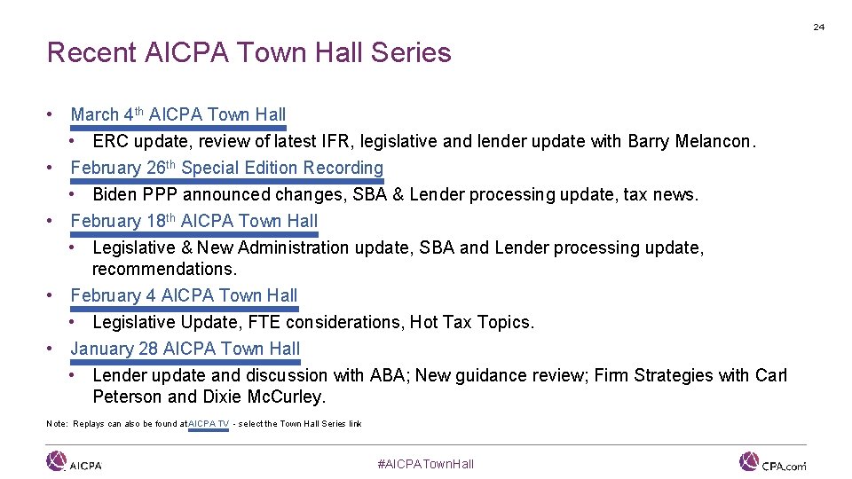 24 Recent AICPA Town Hall Series • March 4 th AICPA Town Hall •