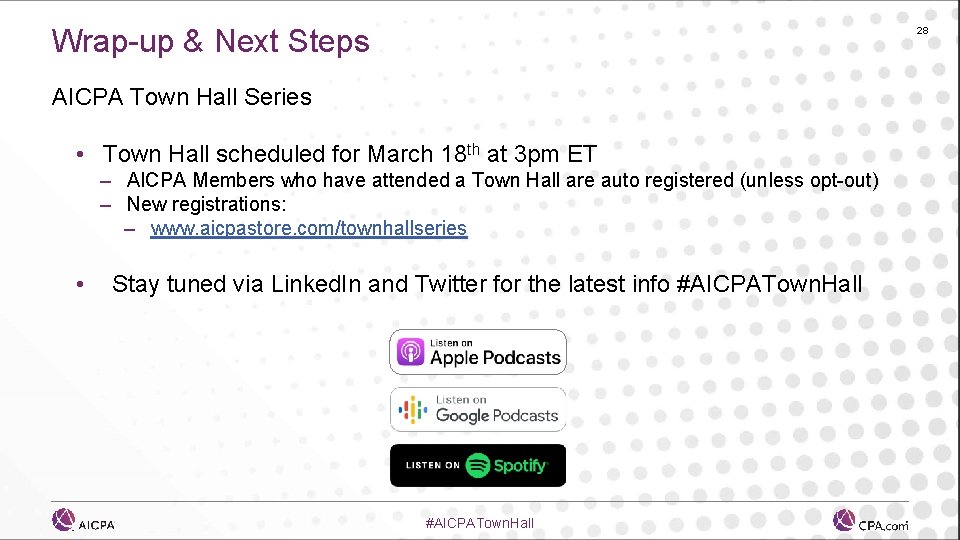 Wrap-up & Next Steps 28 AICPA Town Hall Series • Town Hall scheduled for