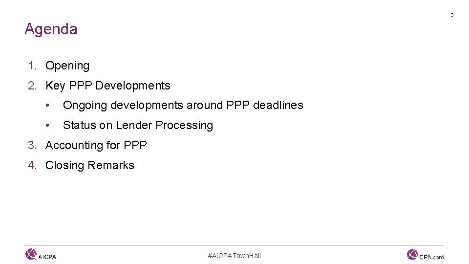 3 Agenda 1. Opening 2. Key PPP Developments • Ongoing developments around PPP deadlines