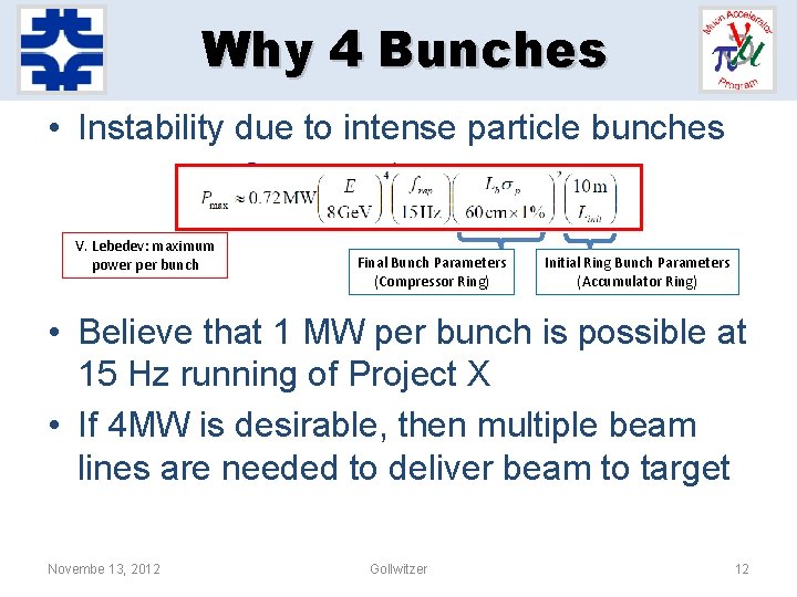 Why 4 Bunches • Instability due to intense particle bunches V. Lebedev: maximum power Why 4 Bunches • Instability due to intense particle bunches V. Lebedev: maximum power